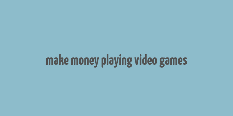 make money playing video games