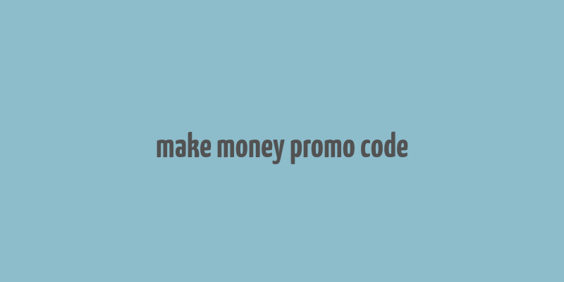 make money promo code