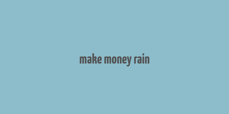 make money rain