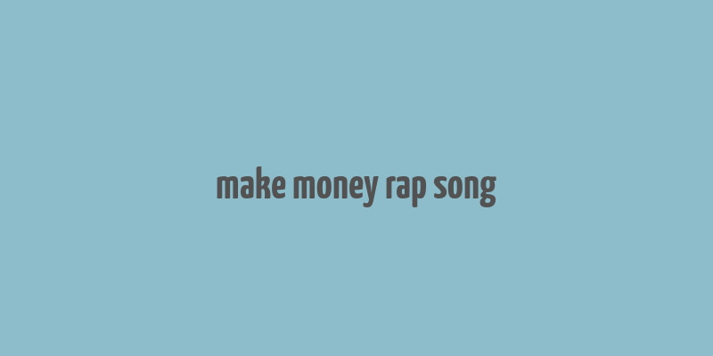 make money rap song