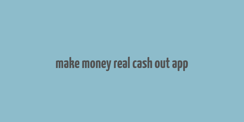 make money real cash out app