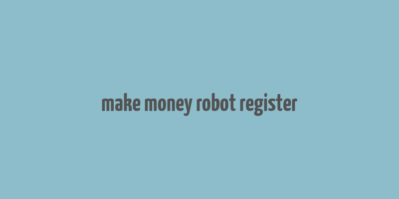 make money robot register