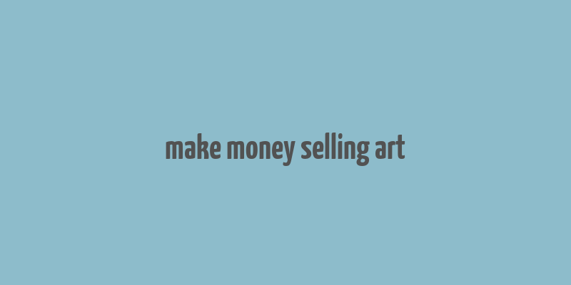 make money selling art