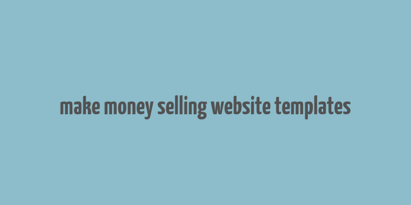 make money selling website templates