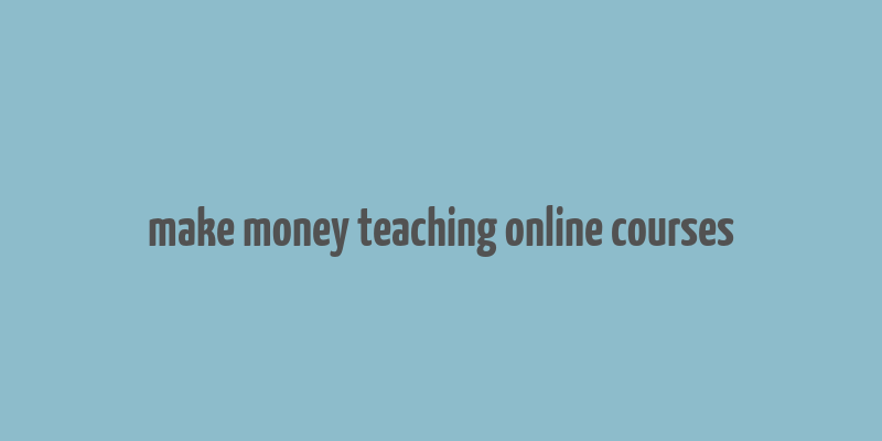 make money teaching online courses