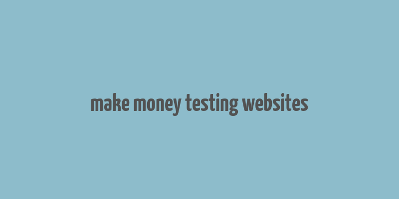 make money testing websites