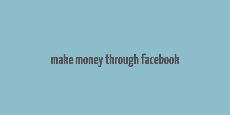 make money through facebook