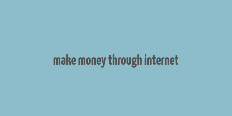 make money through internet