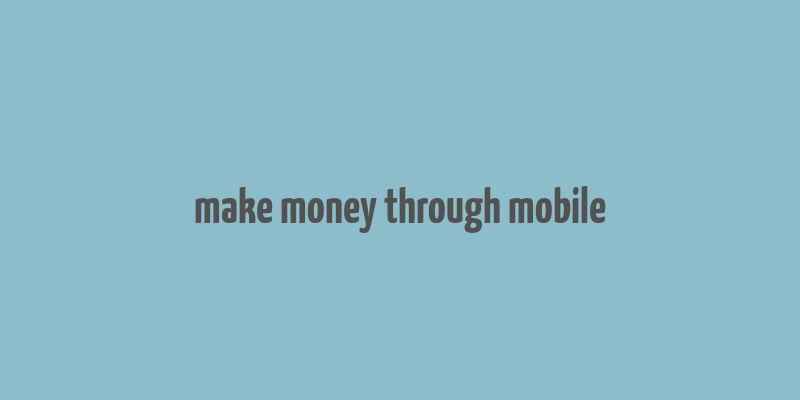 make money through mobile