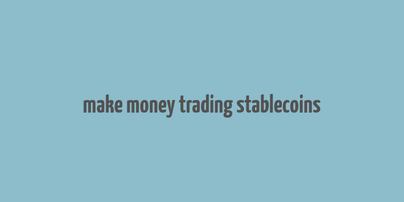 make money trading stablecoins