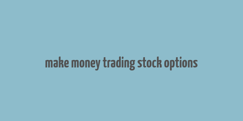 make money trading stock options