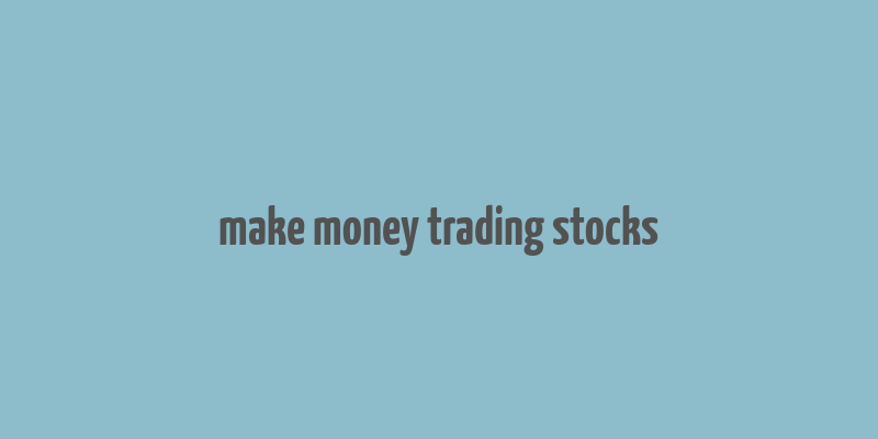 make money trading stocks