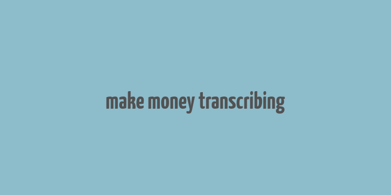 make money transcribing