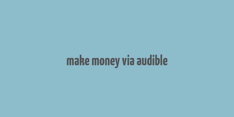 make money via audible