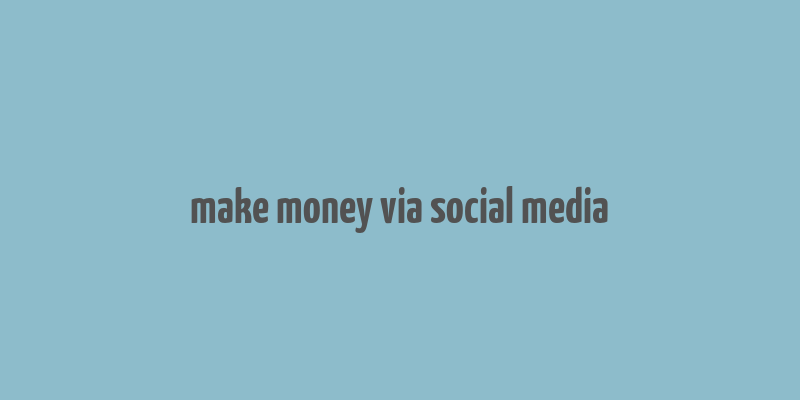 make money via social media