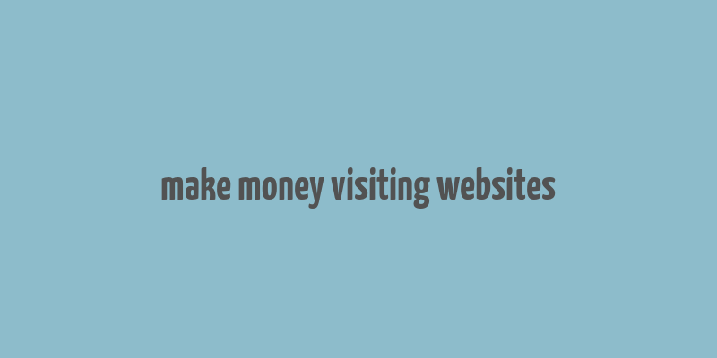 make money visiting websites