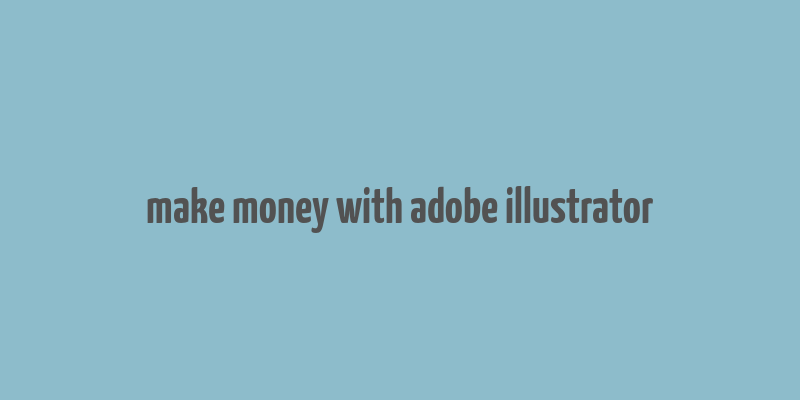 make money with adobe illustrator