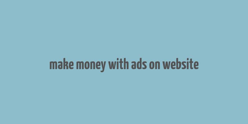 make money with ads on website