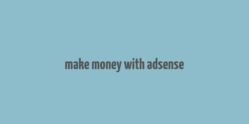 make money with adsense