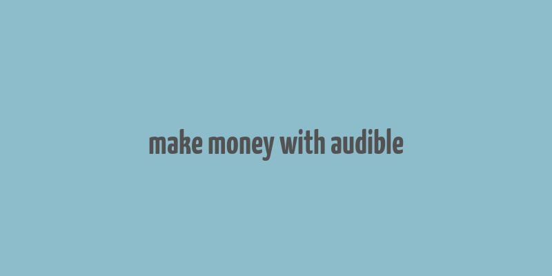 make money with audible