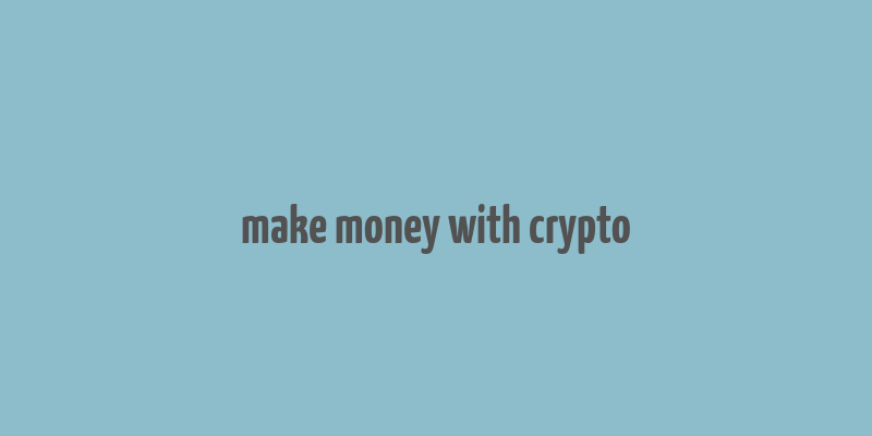 make money with crypto