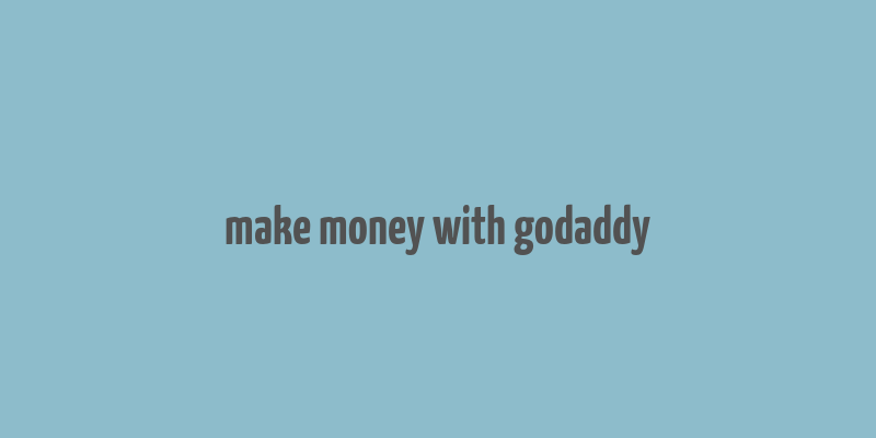 make money with godaddy