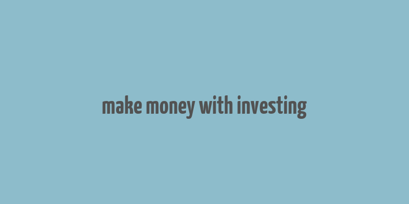 make money with investing