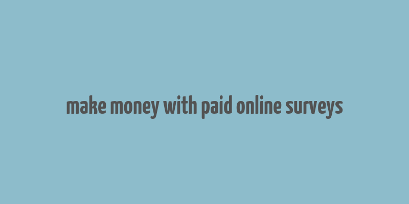 make money with paid online surveys