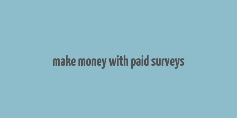 make money with paid surveys