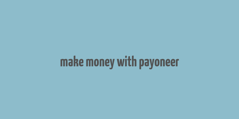 make money with payoneer