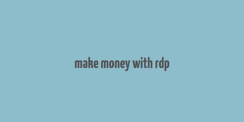 make money with rdp