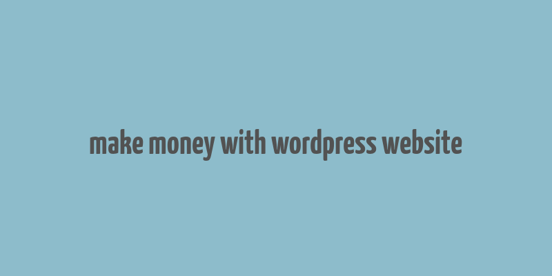 make money with wordpress website