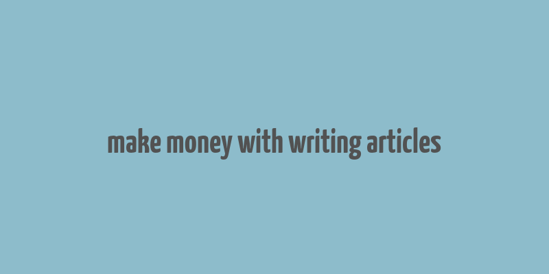 make money with writing articles