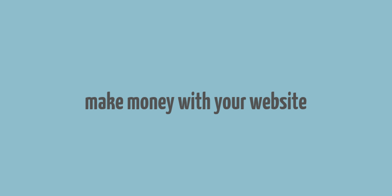 make money with your website