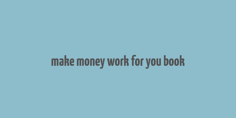 make money work for you book