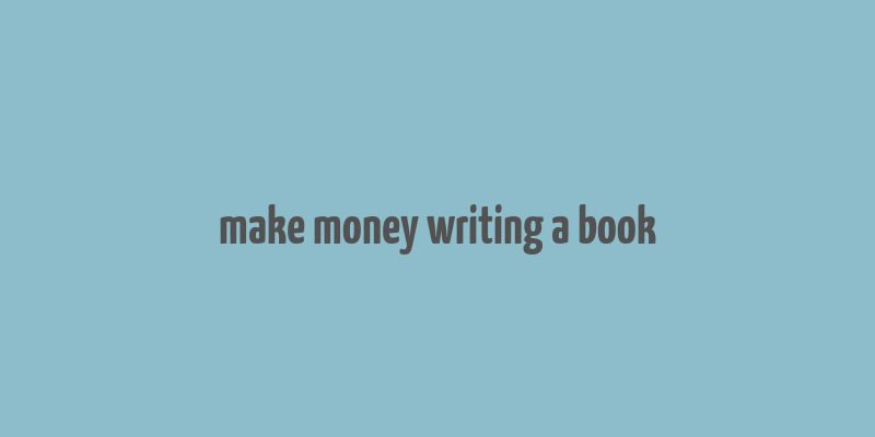 make money writing a book