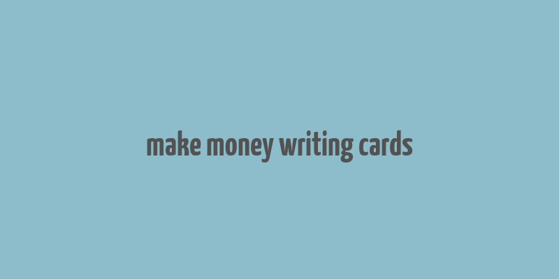 make money writing cards