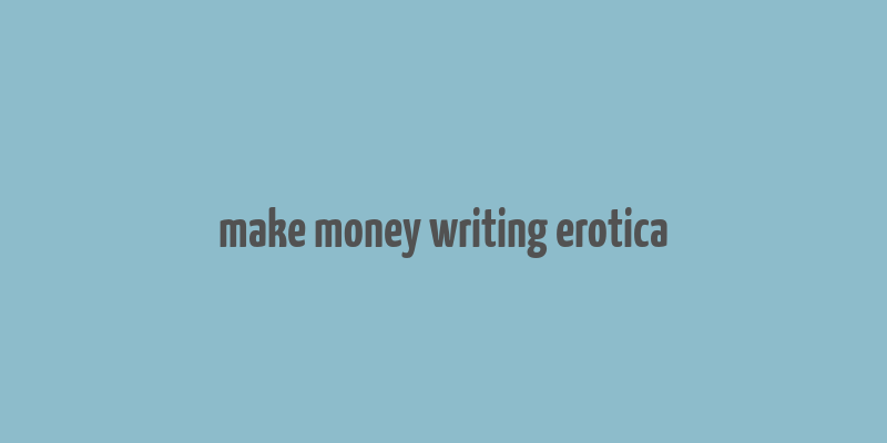 make money writing erotica