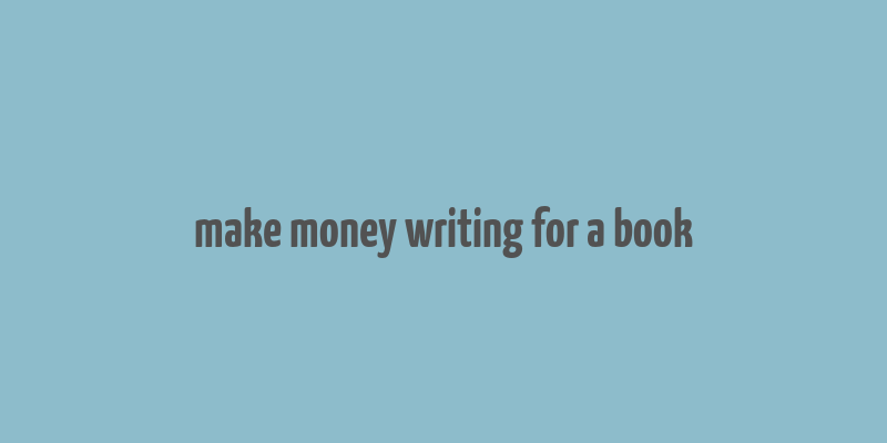 make money writing for a book