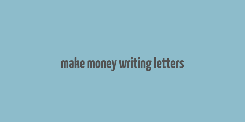 make money writing letters