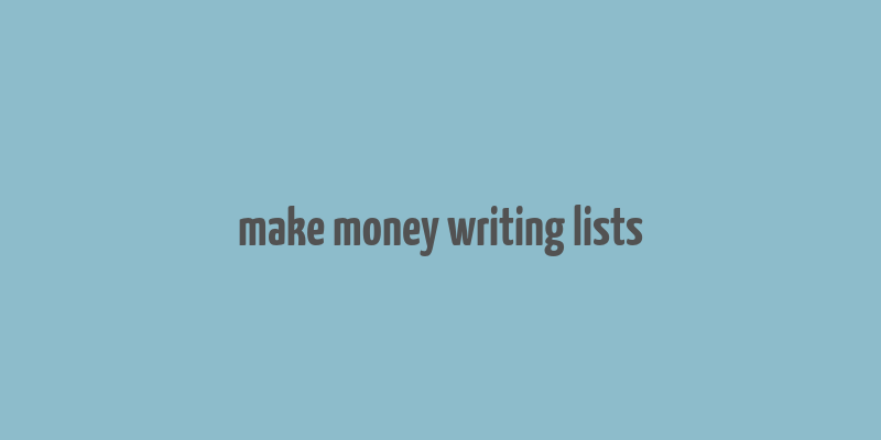 make money writing lists