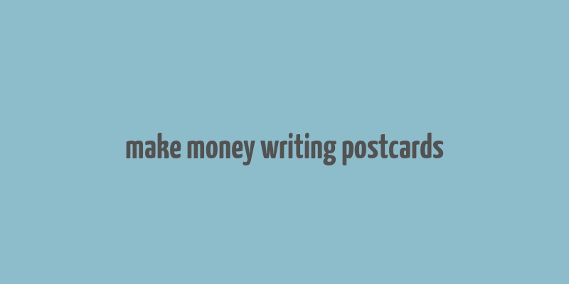 make money writing postcards