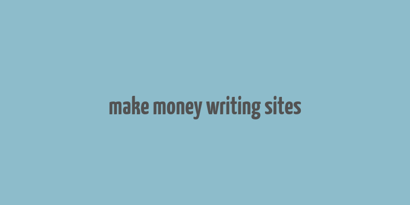 make money writing sites