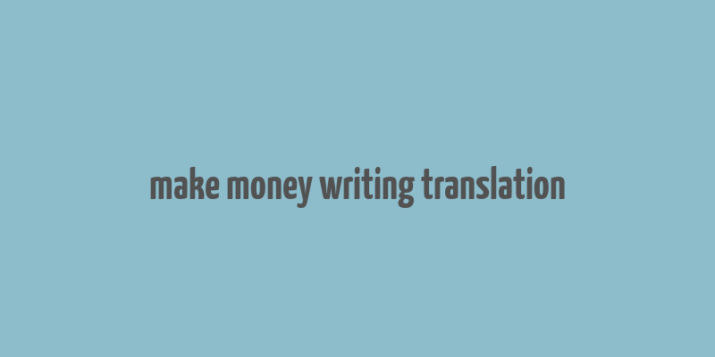 make money writing translation