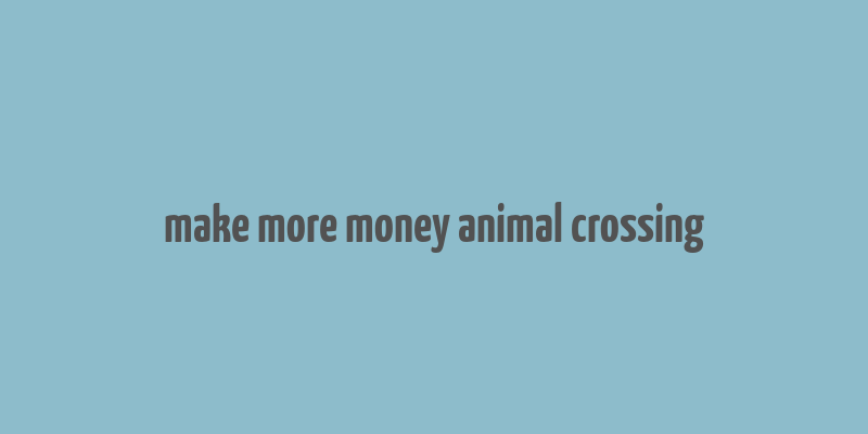 make more money animal crossing