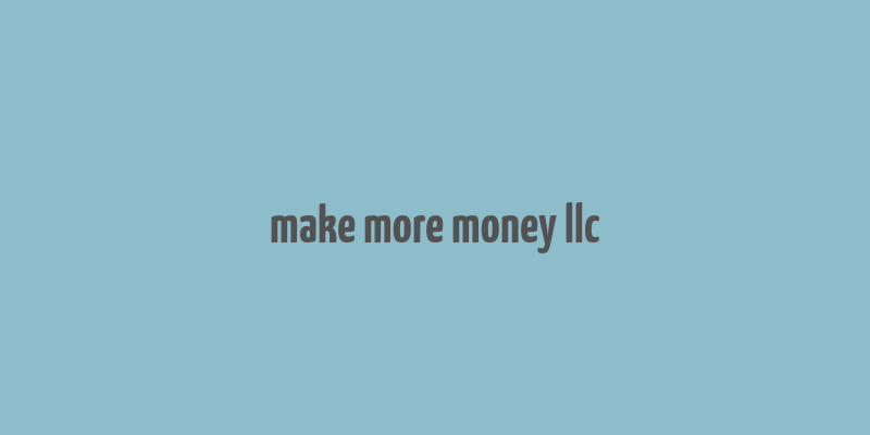 make more money llc