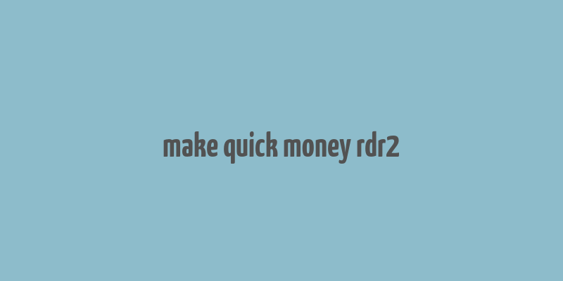 make quick money rdr2