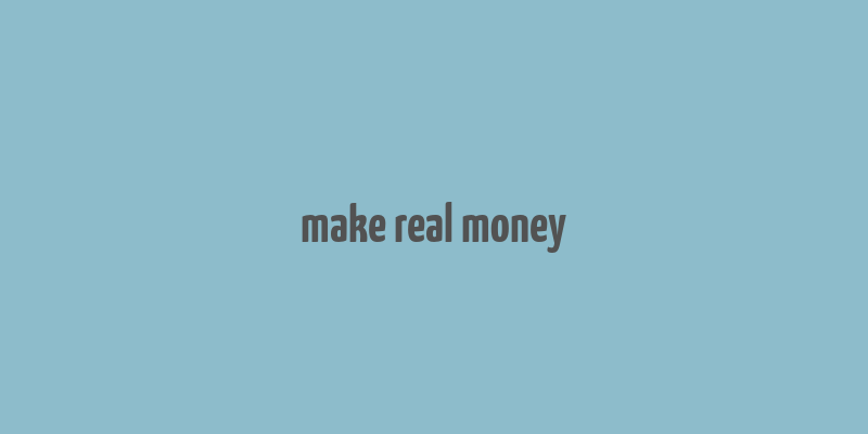 make real money