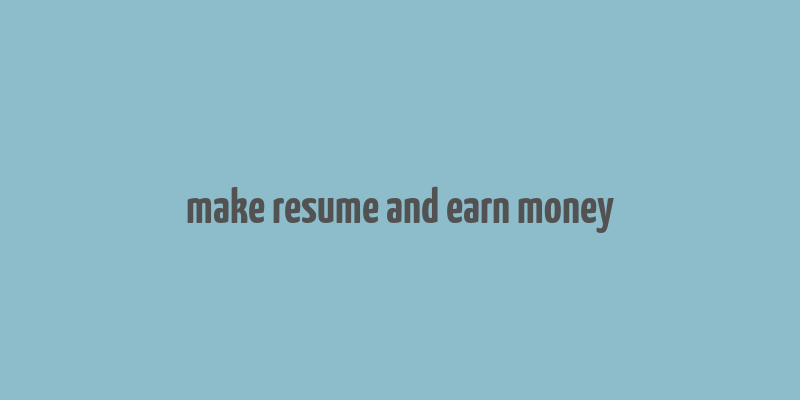 make resume and earn money