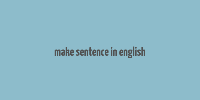 make sentence in english